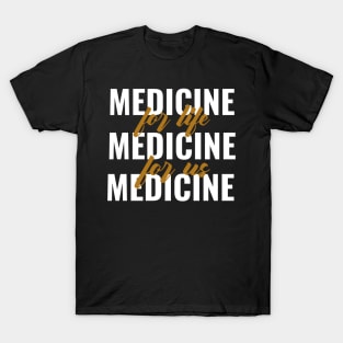 Medicine For Life Medicine For Us - Medical Student in Medschool T-Shirt